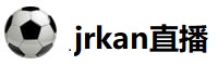 jrkan直播体育网